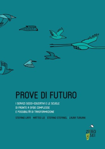 Prove di futuro. I servizi socio-educativi e le scuole di fronte a sfide complesse e possibilit&agrave; di trasformazione