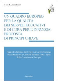 Un quadro europeo per la qualit&agrave; dei servizi educativi e di cura per l'infanzia: proposta di principi chiave