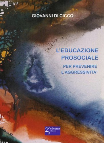 L'educazione prosociale. Prevenire l'aggressivit&agrave;
