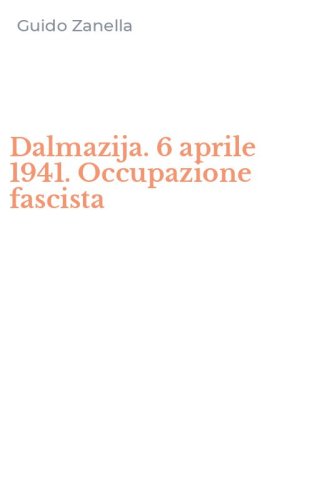 Dalmazija. 6 aprile 1941. Occupazione fascista
