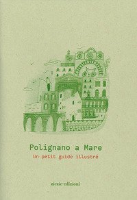 Polignano a Mare. Un petit guide illustr&eacute;