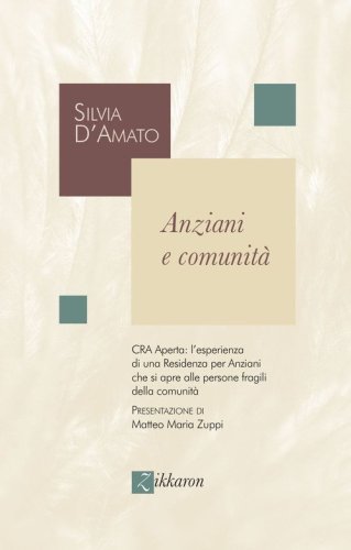 Anziani e comunit&agrave;. CRA Aperta: l'esperienza di una Residenza per Anziani che si apre alle persone fragili della comunit&agrave;