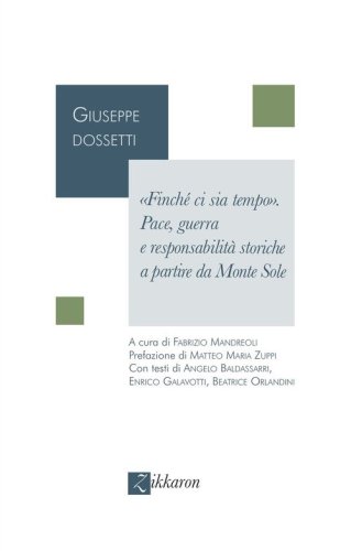 &laquo;Finch&eacute; ci sia tempo&raquo;. Pace, guerra e responsabilit&agrave; storiche a partire da Monte Sole