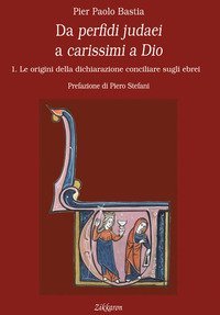 Da perfidi judaei a carissimi a Dio - CONCILIARE NOSTRA AETATE