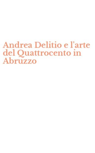 Andrea Delitio e l'arte del Quattrocento in Abruzzo