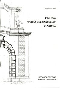 L'antica &laquo;Porta del castello&raquo; di Andria