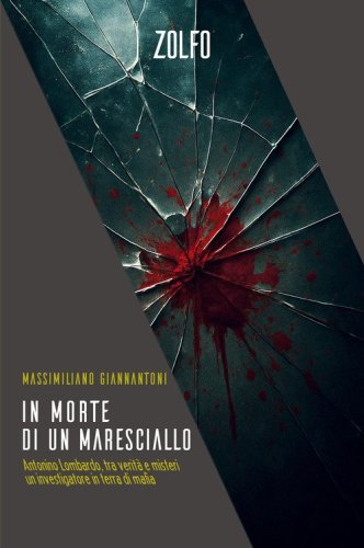 In morte di un maresciallo. Antonino Lombardo, tra verit&agrave; e misteri. Un investigatore in terra di mafia