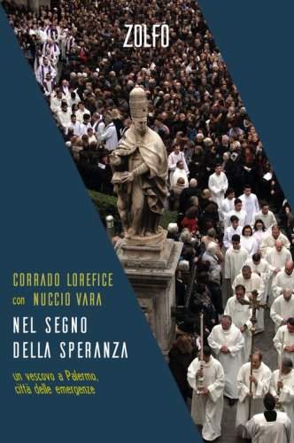 Nel segno della speranza. un vescovo a Palermo, citt&agrave; delle emergenze