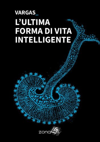 L'ultima forma di vita intelligente