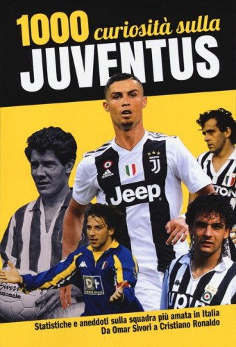 1000 curiosit&agrave; sulla Juventus