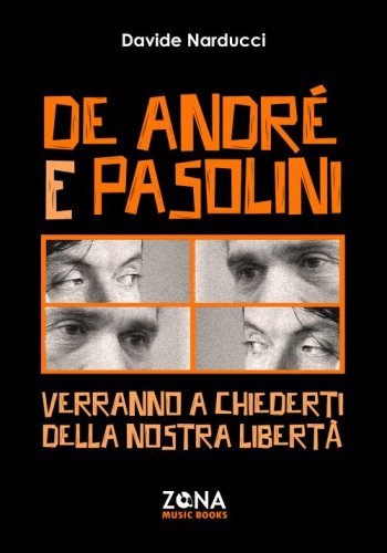 De Andr&eacute; e Pasolini. Verranno a chiederti della nostra libert&agrave;