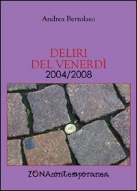 Deliri del venerd&igrave;. 2004/2008