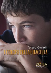 I colori della fragilit&agrave;