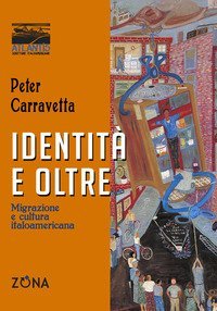 Identit&agrave; e oltre. Migrazione e cultura italoamericana