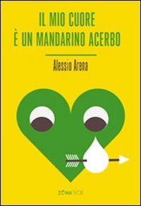 Il mio cuore &egrave; un mandarino acerbo