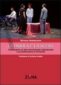 La parola e la scena. Conversazioni con dieci drammaturghi contemporanei e una testimonianza di Toni Servillo