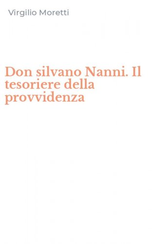 Don silvano Nanni. Il tesoriere della provvidenza