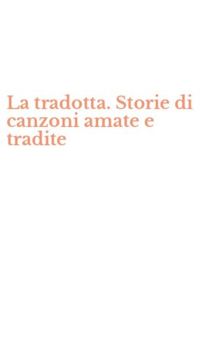 La tradotta. Storie di canzoni amate e tradite