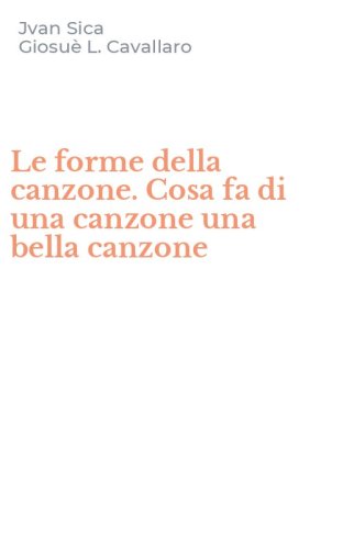 Le forme della canzone. Cosa fa di una canzone una bella canzone