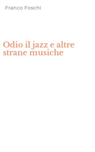 Odio il jazz e altre strane musiche