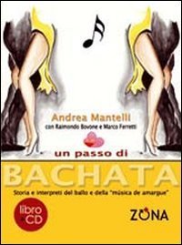 Un passo di bachata. Storia e interpreti del ballo e della &laquo;musica de amrgu'e&raquo;