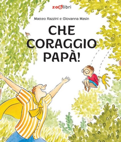 Che coraggio pap&agrave;!