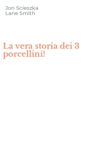 La vera storia dei 3 porcellini!