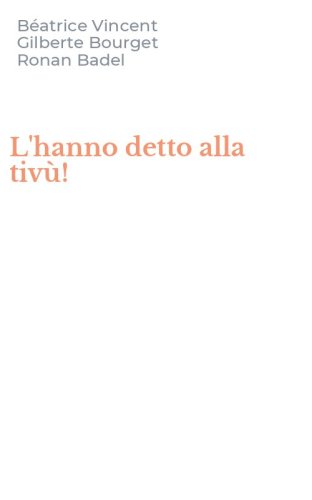 L'hanno detto alla tiv&ugrave;!